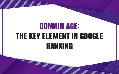 Domain Age: The Key Element in Google Ranking