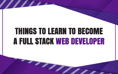 Things to Learn To Become a Full Stack Web Developer