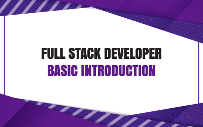 Full Stack Developer Basic Introduction