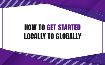 How to get started Locally to Globally