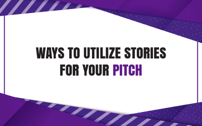 Ways to Utilize Stories for Your Pitch
