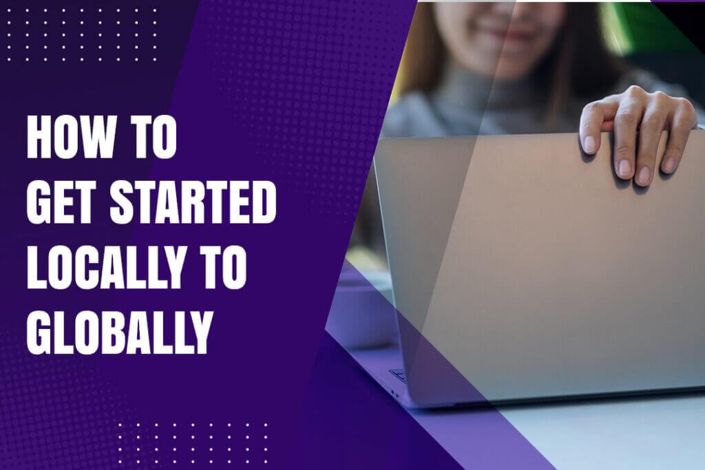 Hands holding a laptop with text on the left side that reads 'How to Get Started Locally to Globally' on a white and purple template