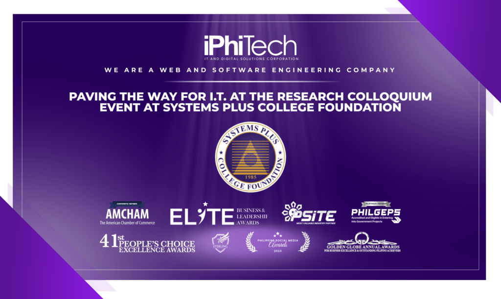 iPhiTech: Paving the Way for IT at the Research Colloquium Event 
at Systems Plus College Foundation
